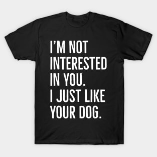 I'm Not Interested In You T-Shirt